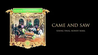 Young Stoner Life & Young Thug - Came and Saw (feat. Rowdy Rebel) [Official Audio]