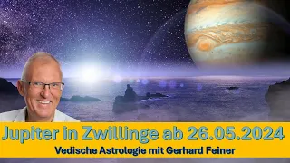 Jupiter wechselt ab 26.05.2024 - 09.06.2025 in den Zwilling - Analyse anhand Vedischer Astrologie