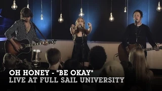 Oh Honey: "Be Okay" Live at Full Sail