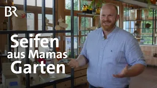 Naturseifen: Mit dem Duft von Mamas Rosen  | Zwischen Spessart und Karwendel | BR