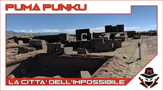 Ep. 81 Puma Punku: LA CITTA' DELL'IMPOSSIBILE