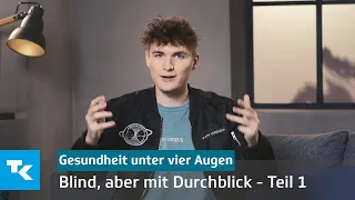 Blind, aber mit Durchblick - Teil 1 | Gesundheit unter vier Augen (mit Marius Angeschrien)