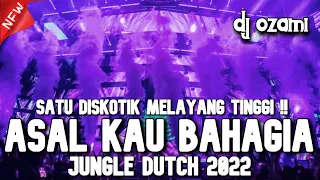 SATU DISKOTIK MELAYANG TINGGI !! DJ ASAL KAU BAHAGIA X ADA UNTUKMU NEW JUNGLE DUTCH 2022 FULL BASS