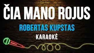 Robertas Kupstas - Čia Mano Rojus (Karaoke)