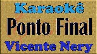 Vicente Nery Ponto Final Playback Karaoke