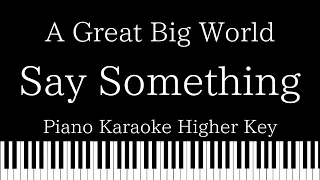 【Piano Karaoke Instrumental】Say Something / A Great Big World, Christina Aguilera 【Higher Key】