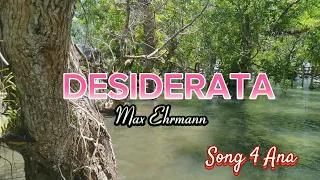 DESIDERATA | MAX EHRMANN | SONG 4 ANA