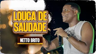 LOUCA DE SAUDADE - Netto Brito | Pra Encher e Derramar 3.0