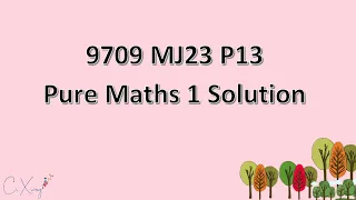 9709/13/M/J/23 Pure Mathematics 1 Solution