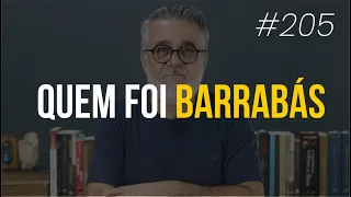 Quem foi Barrabás - #205