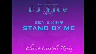 DJ VICE Remix - Ben E King Stand By Me - 50s ELECTRO Freestyle Remix