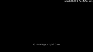 Our Last Night - Skyfall Cover