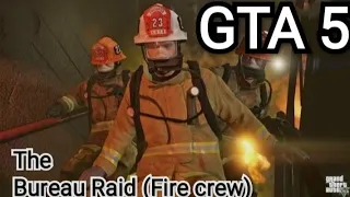 GTA 5 mission #67-The Bureau Raid (Fire Crew) in 2022 full mission 1080p 60fps
