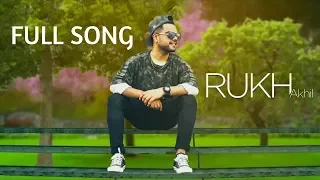 RUKH – AKHIL | PUNJABI SONG | Full HD Video Song | By - pk special