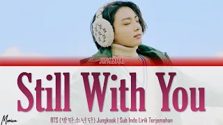 [Sub Indo] Jungkook (정국) 'Still With You' | Lirik Terjemahan