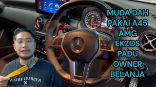 AMG A45 - OWNER MUDA LAGI ADA BUSINESS PAKAI KERETA IDAMAN PARA LELAKI .