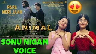 ANIMAL: PAPA MERI JAAN (Song) | Ranbir Kapoor | Sonu Nigam | Reaction Video