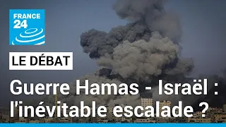 Guerre Hamas - Israël : l'inévitable escalade ? • FRANCE 24