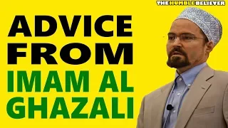 Advice From Imam Al Ghazali - Hamza Yusuf