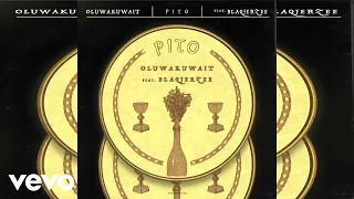 Oluwa Kuwait - Pito (Official Audio) ft. Blaq Jerzee
