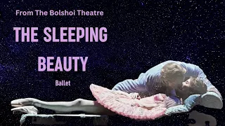 THE SLEEPING BEAUTY, a Pyotr Ilyich Tchaikovsky ballet, from The Bolshoi Theatre, Moscow, 2011