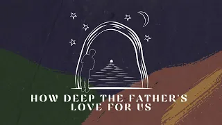 The Vigil Project - How Deep the Father's Love for Us (feat. The Dwell) [OFFICIAL LYRIC VIDEO]