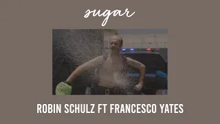 sugar - robin schulz ft francesco yates (s l o w e d  d o w n)