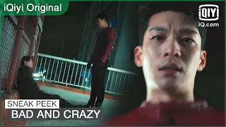 EP10 Sneak Peak | Bad and Crazy | iQiyi Original