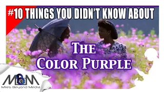 10 Things You Didn't Know About THE COLOR PURPLE