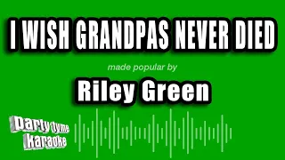 Riley Green - I Wish Grandpas Never Died (Karaoke Version)
