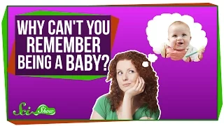 Why Can't You Remember Being a Baby?