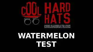 THE WATERMELON TEST | CoolHardHats