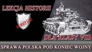 Sprawa polska pod koniec wojny - Lekcje historii pod ostrym kątem - Klasa 8