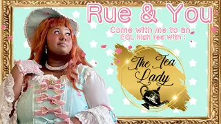 Come with me to an EGL tea party: Rue & YOU!