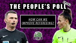 How Can We Improve Refereeing? | The People's Poll ep. 143 | Planet FPL 2023/24