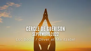 Cercle de Guérison - Septembre 2022 - replay - Luc Bodin, Olivier Ferrer, Jean-Marie Le Gall