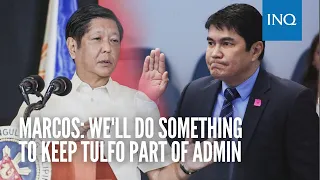 Marcos: We'll do something to keep Tulfo part of admin