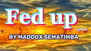 Maddox Sematimba - Fed Up /Lyrics (Ugandan Reggae music🔥)