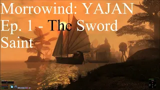 Let's Play Morrowind: YAJAN - Ep. 1 - The Sword Saint