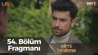 Elimi Bırakma 54. Bölüm Fragmanı