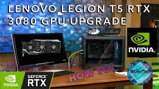 Lenovo Legion T5 RTX 3080 Install & Upgrade  - From a GTX 1660 Sup    +3DMark Benchmarks  & How to