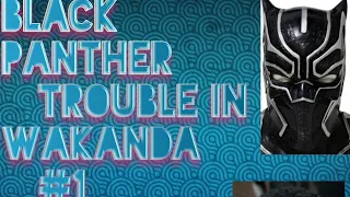 Black Panther Trouble in Wakanda [#1]