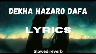 dekha hazaro dafa | lyrics | lofi | slowed+ reverb| love song | Arijit Singh |