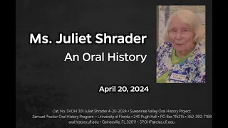 An Oral History With Ms. Juliet Shrader April 20, 2024