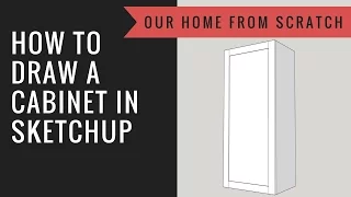 How to Draw a Cabinet in SketchUp