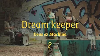 Deus ex Machina: Dream keeper (Official video)