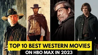 Top 10 BEST Western Movies on HBO Max right now 2023.