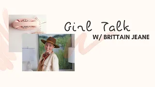 Girl Talk w/ Brittain Jeane