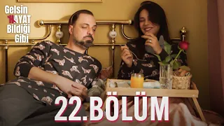 Gelsin Hayat Bildiği Gibi - 22.Bölüm