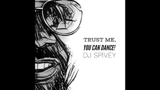 "Trust Me, You Can Dance!" (A Soulful House Mix) by DJ Spivey